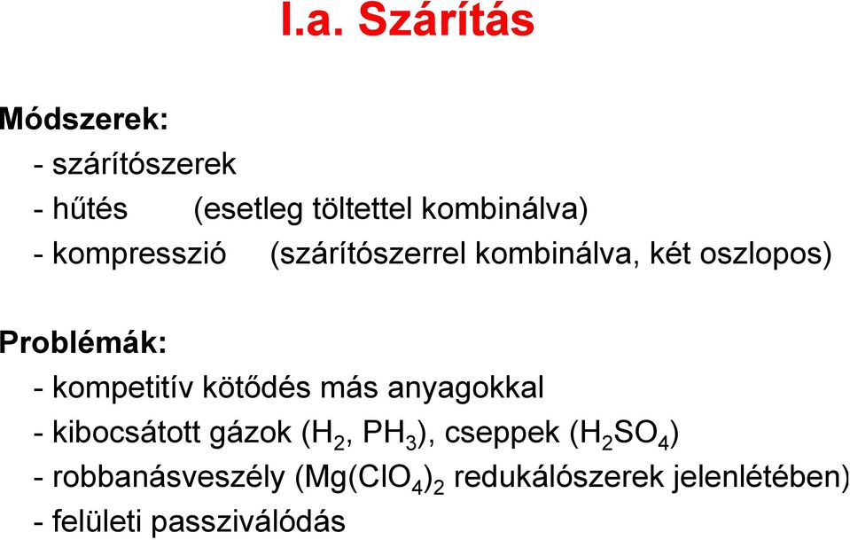 kötődés más anyagokkal - kibocsátott gázok (H 2, PH 3 ), cseppek (H 2 SO 4 ) -