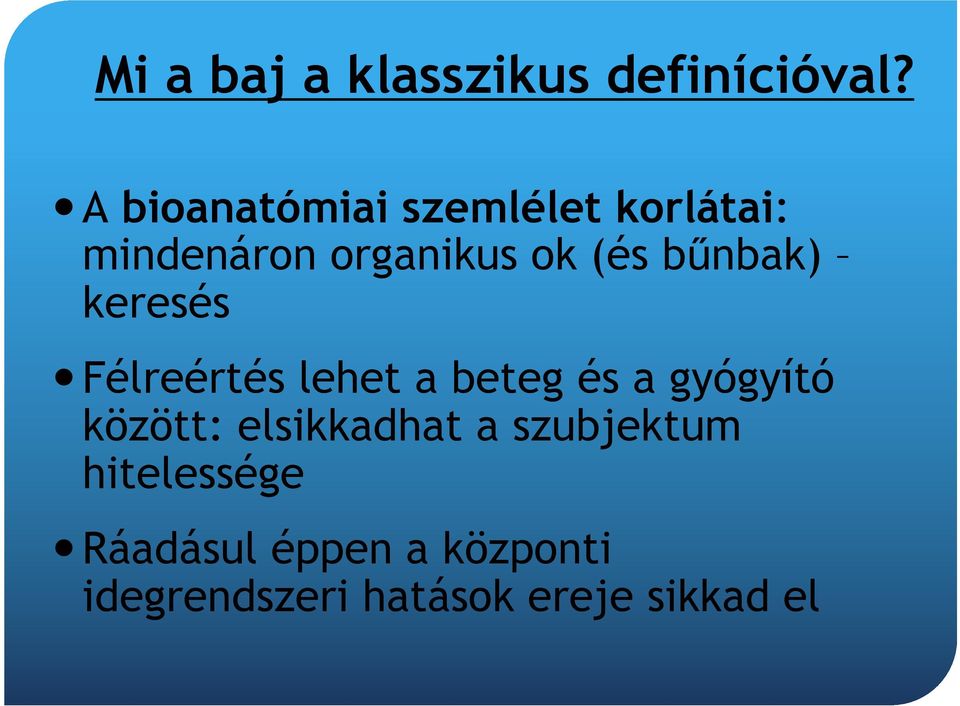 bűnbak) keresés Félreértés lehet a beteg és a gyógyító között: