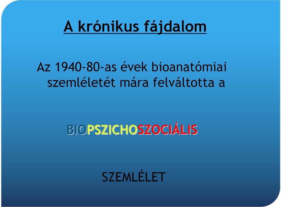 szemléletét mára felváltotta