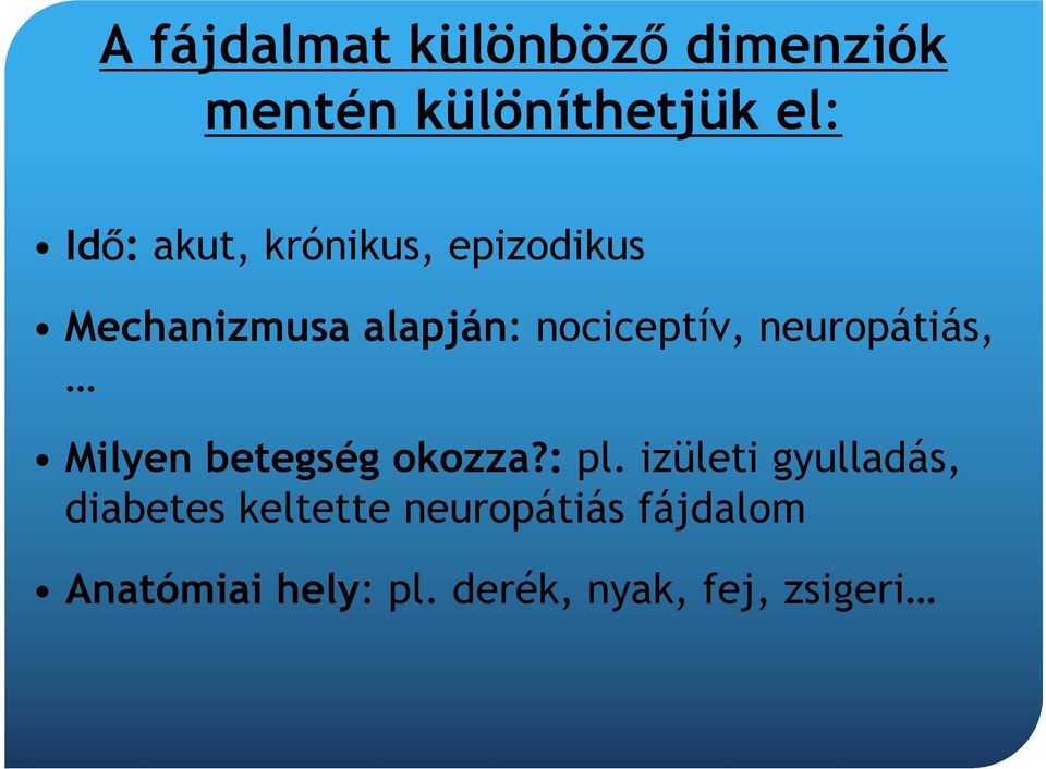 neuropátiás, Milyen betegség okozza?: pl.