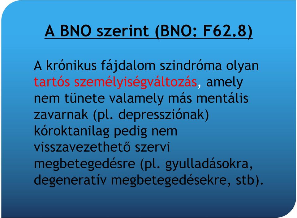 amely nem tünete valamely más mentális zavarnak (pl.