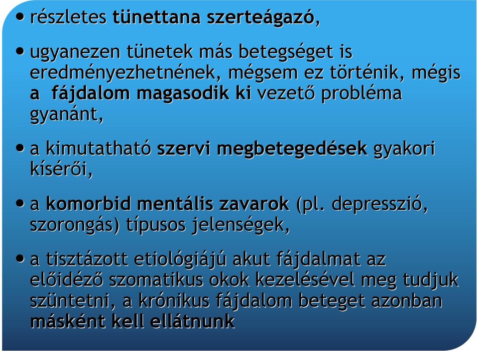 kísérői, a komorbid mentális zavarok (pl.