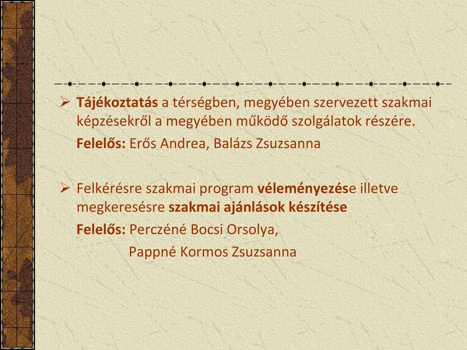 Felelős: Erős Andrea, Balázs Zsuzsanna Felkérésre szakmai program