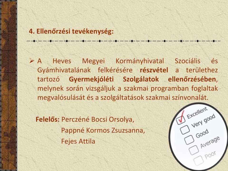 melynek során vizsgáljuk a szakmai programban foglaltak megvalósulását és a