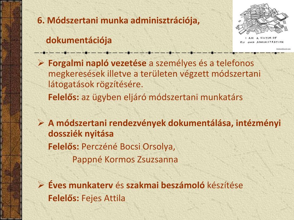 Felelős: az ügyben eljáró módszertani munkatárs A módszertani rendezvények dokumentálása, intézményi