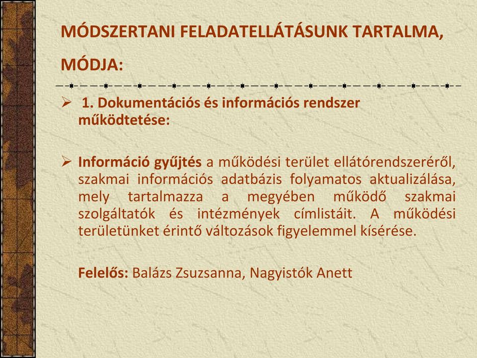 ellátórendszeréről, szakmai információs adatbázis folyamatos aktualizálása, mely tartalmazza a