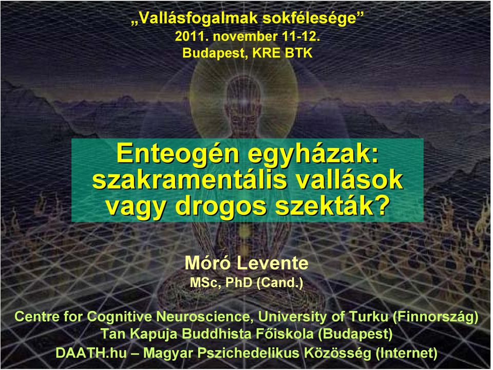 szekták? Móró Levente MSc, PhD (Cand.