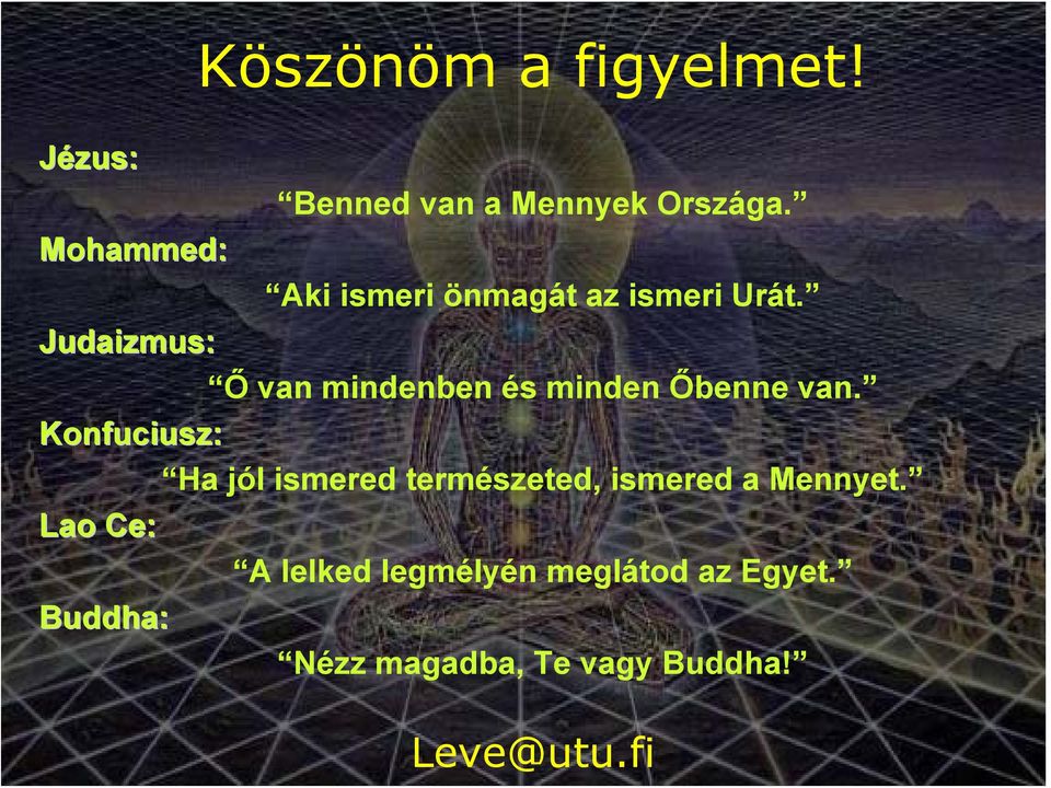 Judaizmus: Ő van mindenben és minden Őbenne van.