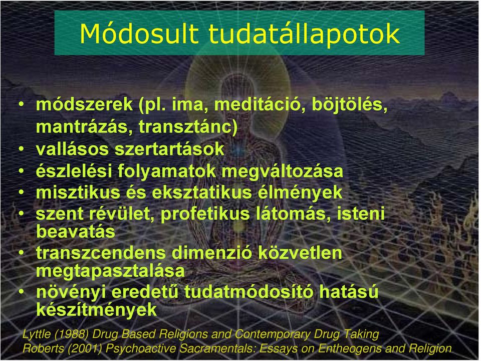 és eksztatikus élmények szent révület, profetikus látomás, isteni beavatás transzcendens dimenzió közvetlen