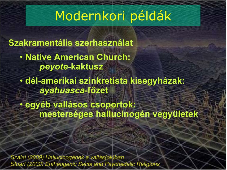 vallásos csoportok: mesterséges hallucinogén vegyületek Szalai (2009)