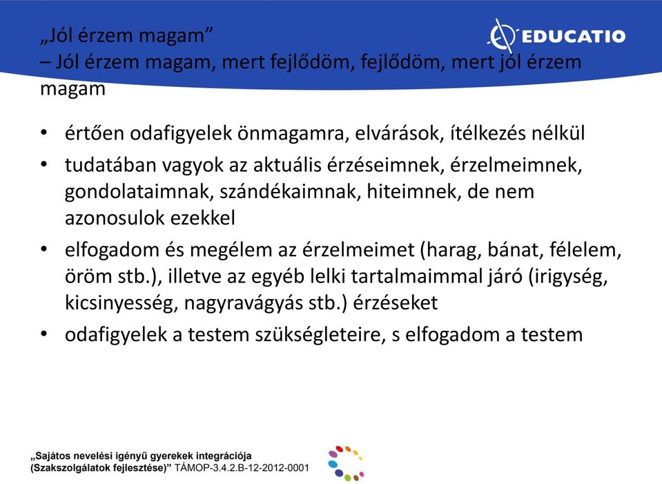 azonosulok ezekkel elfogadom és megélem az érzelmeimet (harag, bánat, félelem, öröm stb.