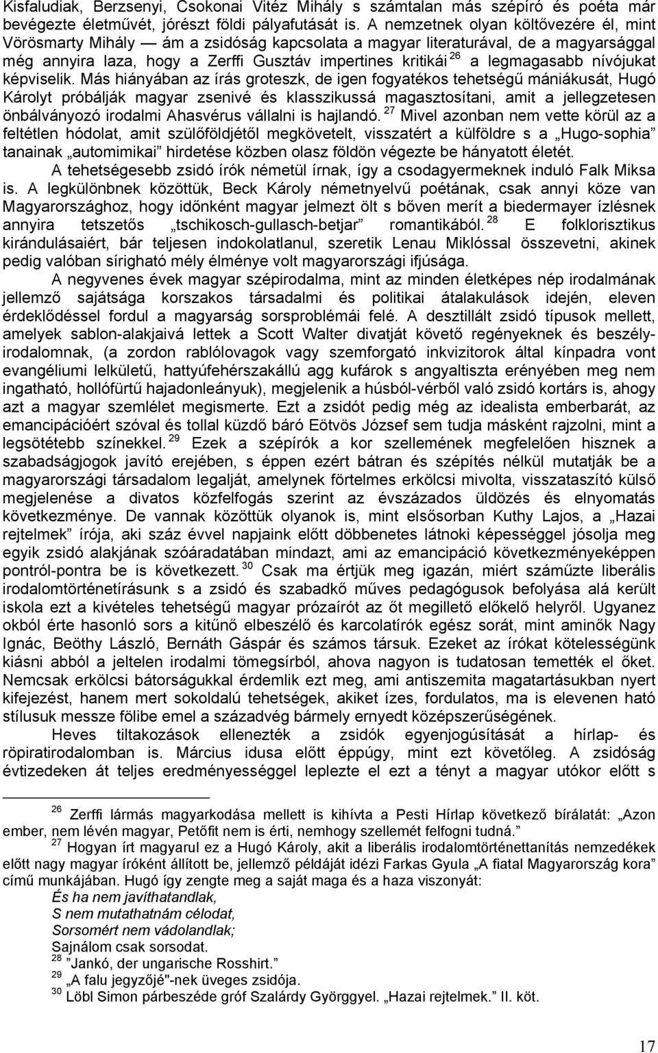 legmagasabb nívójukat képviselik.