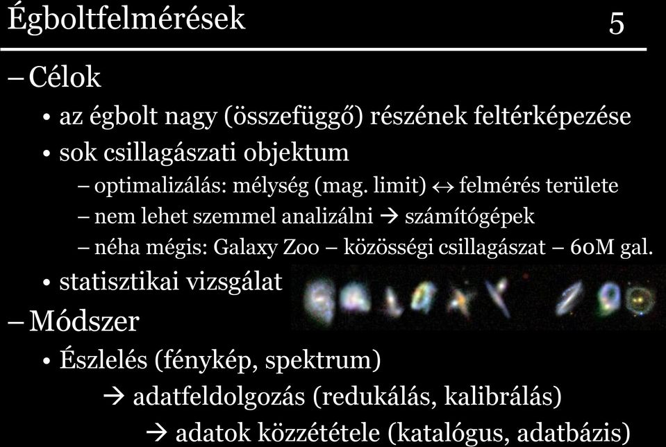 limit) felmérés területe nem lehet szemmel analizálni számítógépek néha mégis: Galaxy Zoo