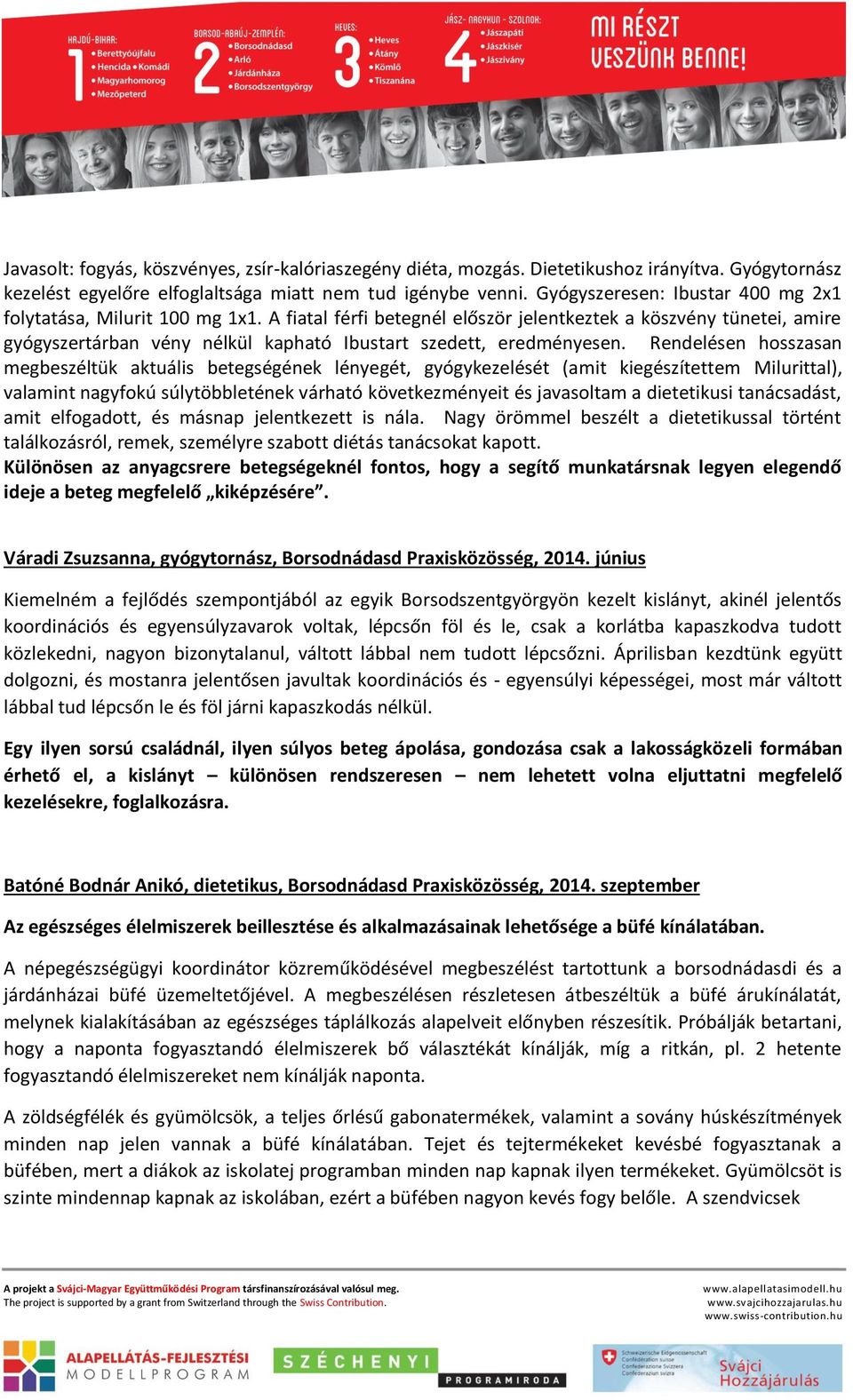 A fiatal férfi betegnél először jelentkeztek a köszvény tünetei, amire gyógyszertárban vény nélkül kapható Ibustart szedett, eredményesen.