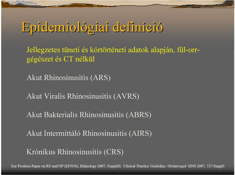 Viralis Rhinosinusitis (AVRS) Akut Bakterialis Rhinosinusitis (ABRS)