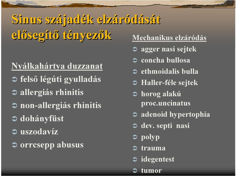 Mechanikus elzáródás agger nasi sejtek concha bullosa ethmoidalis bulla Haller-féle