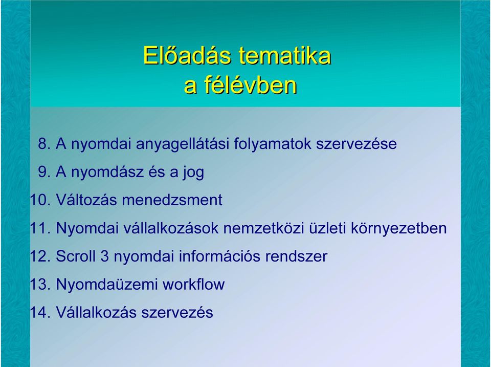 A nyomdász és a jog 10. Változás menedzsment 11.