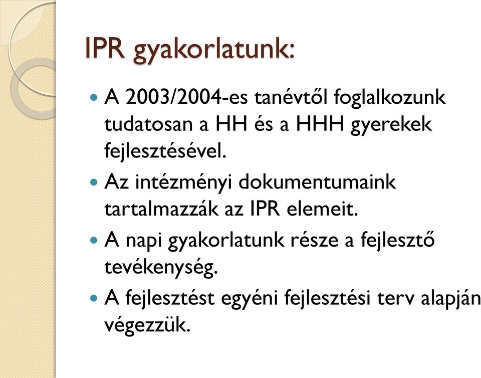 Az intézményi dokumentumaink tartalmazzák az IPR elemeit.