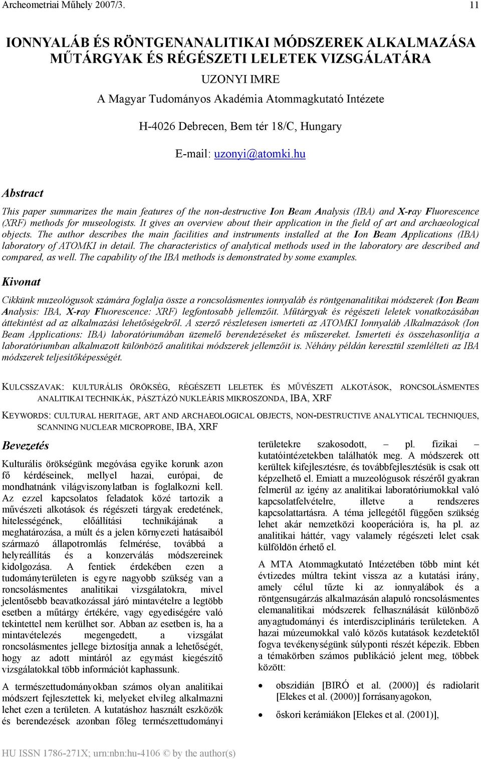 It gives an overview about their application in the field of art and archaeological objects.