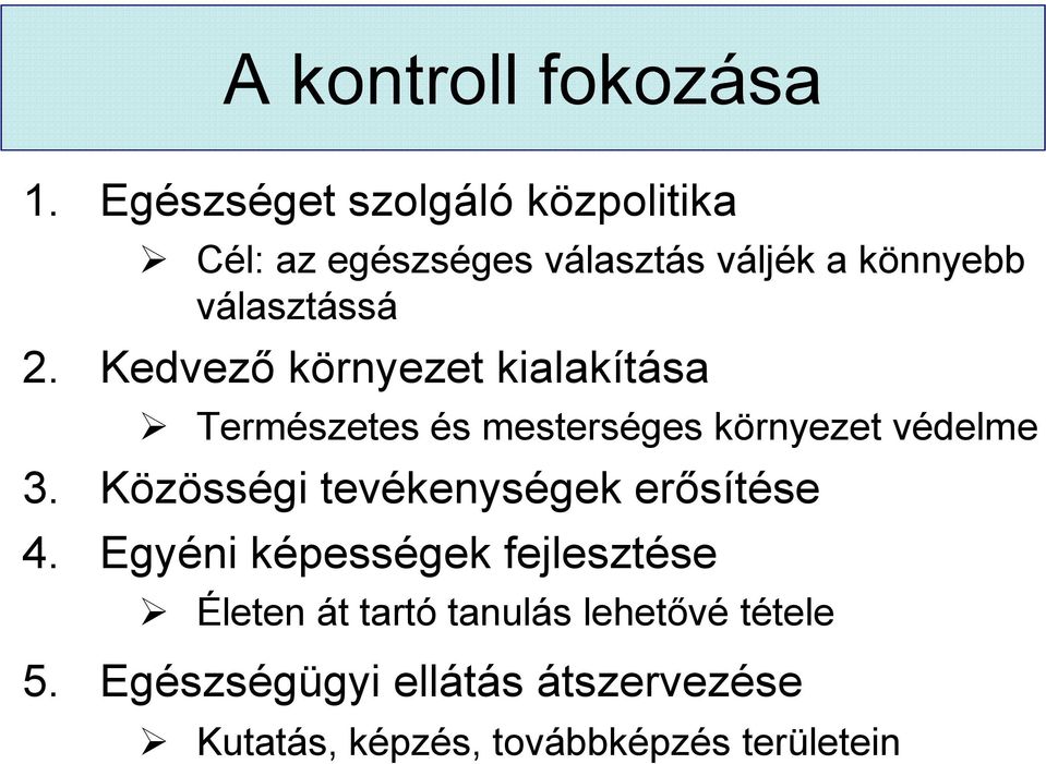 Kedvező környezet kialakítása Természetes és mesterséges környezet védelme 3.