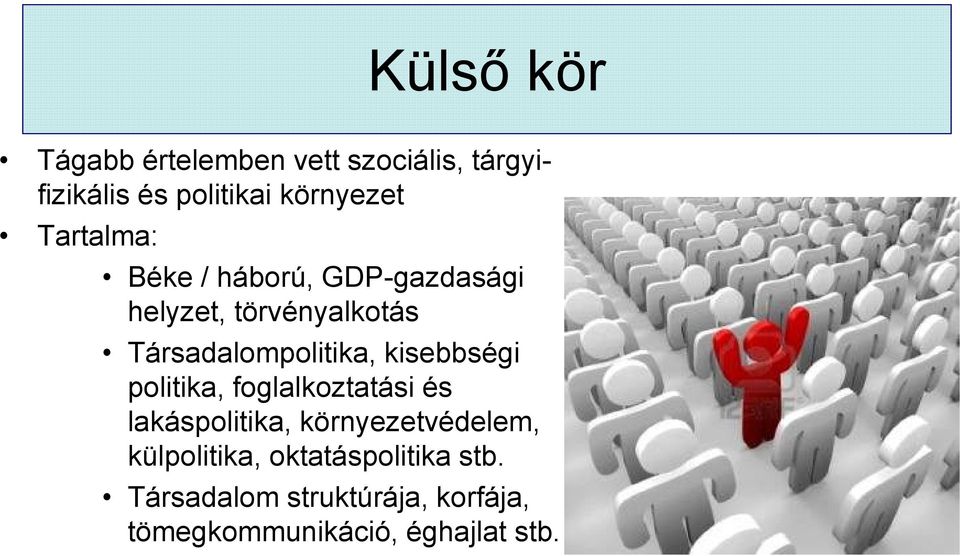 kisebbségi politika, foglalkoztatási és lakáspolitika, környezetvédelem,