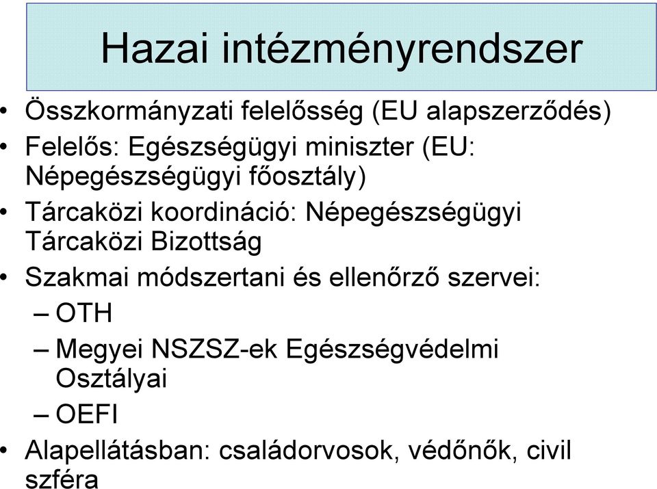 Népegészségügyi Tárcaközi Bizottság Szakmai módszertani és ellenőrző szervei: OTH
