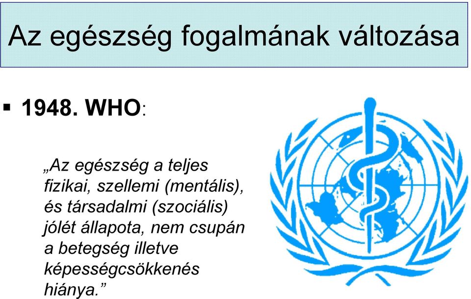 (mentális), és társadalmi (szociális) jólét