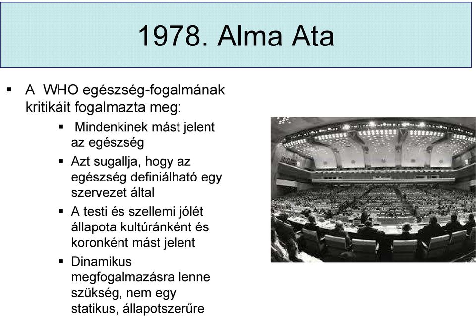 szervezet által A testi és szellemi jólét állapota kultúránként és koronként