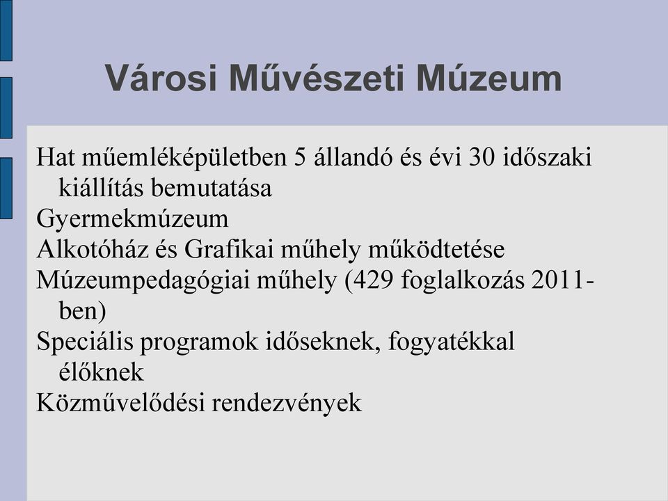 műhely működtetése Múzeumpedagógiai műhely (429 foglalkozás 2011-