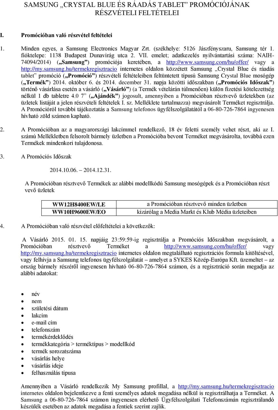 emelet; adatkezelés nyilvántartási száma: NAIH- 74094/2014) ( Samsung ) promóciója keretében, a http://www.samsung.