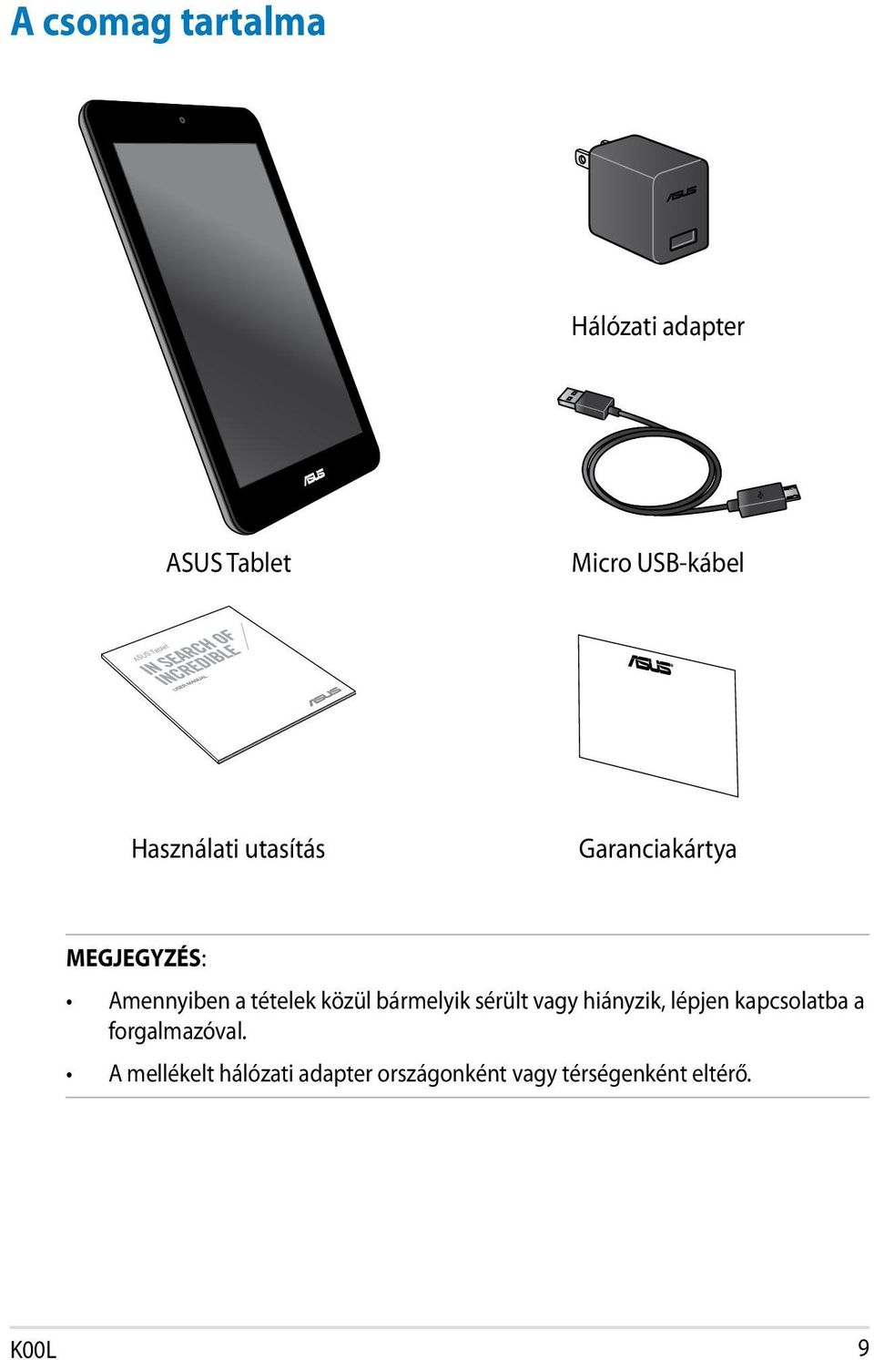 tételek közül bármelyik sérült vagy hiányzik, lépjen kapcsolatba a