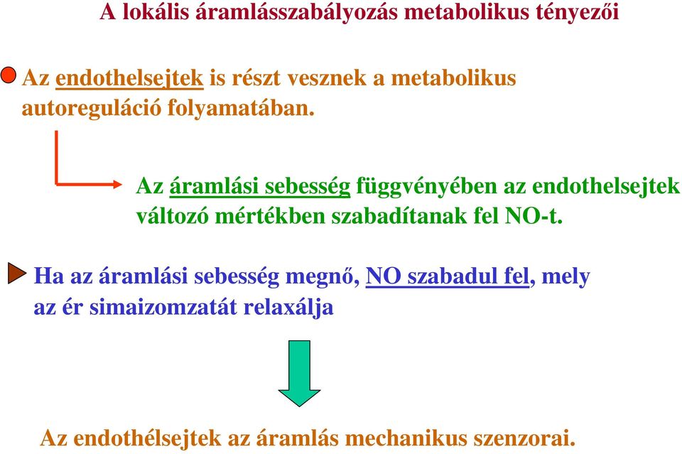 Az áramlási sebesség függvényében az endothelsejtek változó mértékben szabadítanak fel