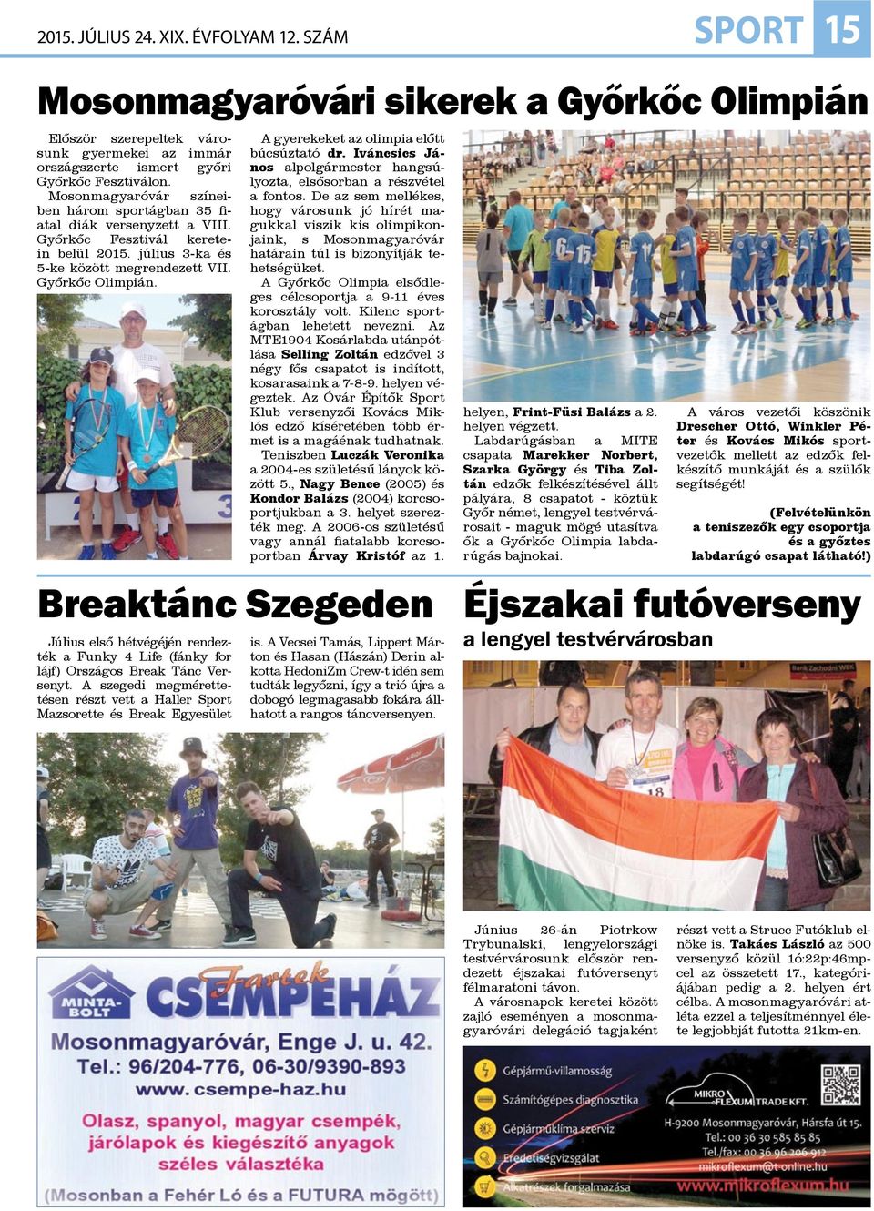 Breaktánc Szegeden Éjszakai futóverseny Július első hétvégéjén rendezték a Funky 4 Life (fánky for lájf) Országos Break Tánc Versenyt.