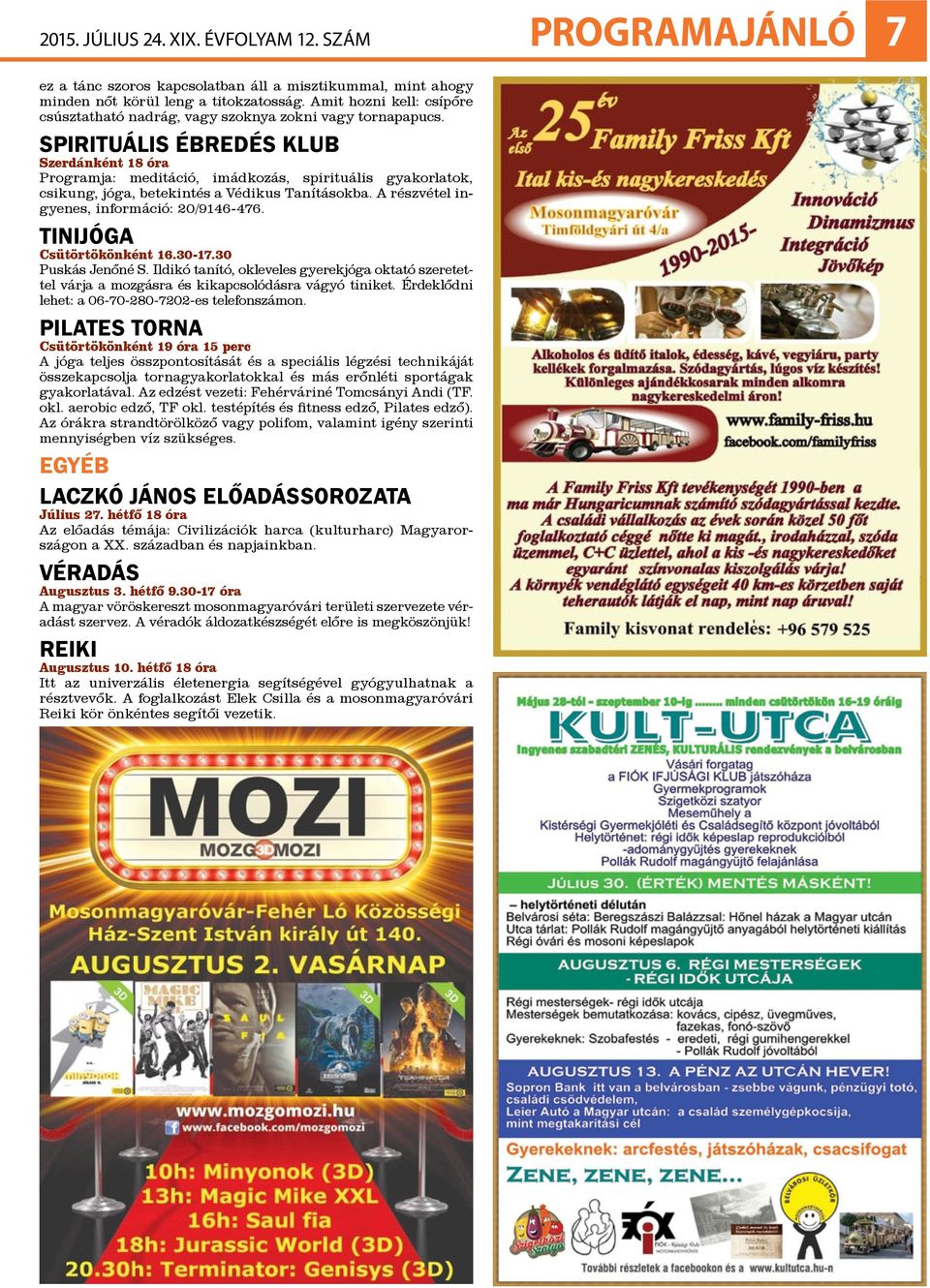 SPIRITUÁLIS ÉBREDÉS KLUB Szerdánként 18 óra Programja: meditáció, imádkozás, spirituális gyakorlatok, csikung, jóga, betekintés a Védikus Tanításokba. A részvétel ingyenes, információ: 20/9146-476.