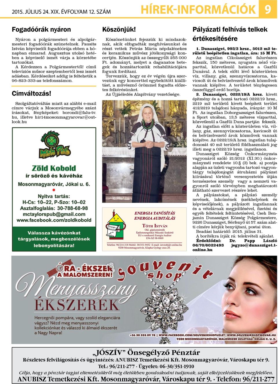 című televíziós műsor szeptembertől lesz ismét adásban. Kérdéseiket addig is feltehetik a 96-823-333-as telefonszámon. Címváltozás!