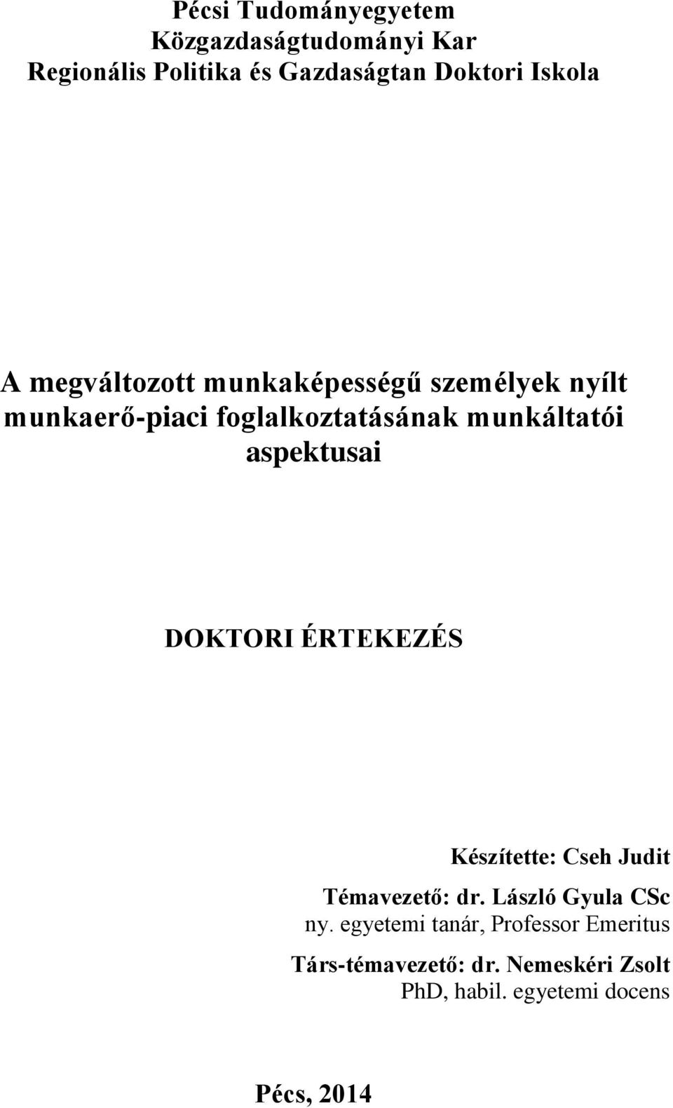 aspektusai DOKTORI ÉRTEKEZÉS Készítette: Cseh Judit Témavezető: dr. László Gyula CSc ny.