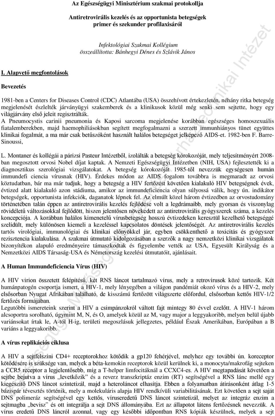 járványügyi szakemberek és a klinikusok közül még senki sem sejtette, hogy egy világjárvány első jeleit regisztrálták.