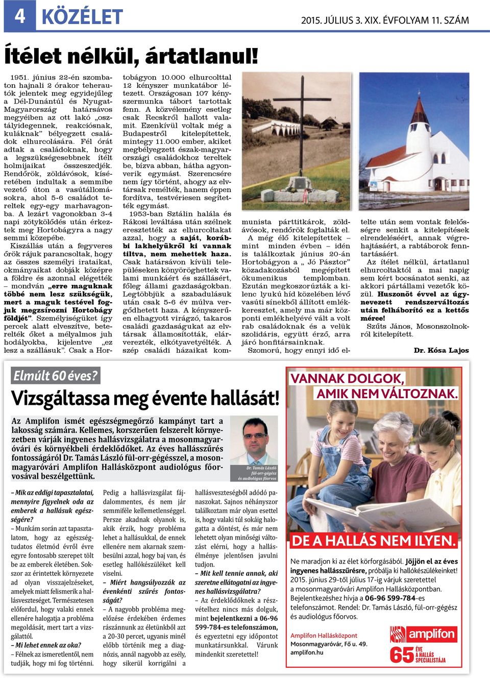 családok elhurcolására. Fél órát adtak a családoknak, hogy a legszükségesebbnek ítélt holmijaikat összeszedjék.
