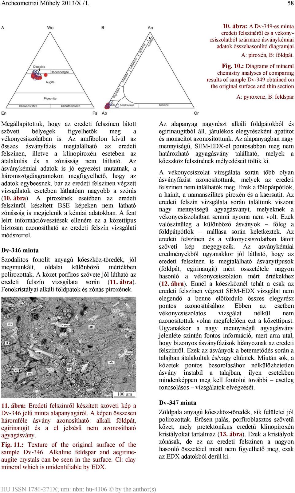 : Diagrams of mineral chemistry analyses of comparing results of sample Dv-349 obtained on the original surface and thin section A: pyroxene, B: feldspar Megállapítottuk, hogy az eredeti felszínen