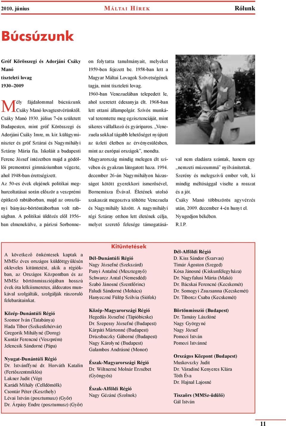 Iskoláit a budapesti Ferenc József intézetben majd a gödöllői premontrei gimnáziumban végezte, ahol 1948-ban érettségizett.