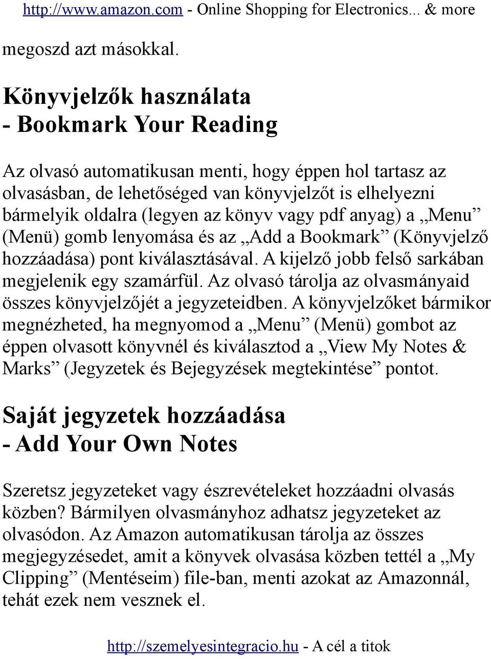 vagy pdf anyag) a Menu (Menü) gomb lenyomása és az Add a Bookmark (Könyvjelző hozzáadása) pont kiválasztásával. A kijelző jobb felső sarkában megjelenik egy szamárfül.