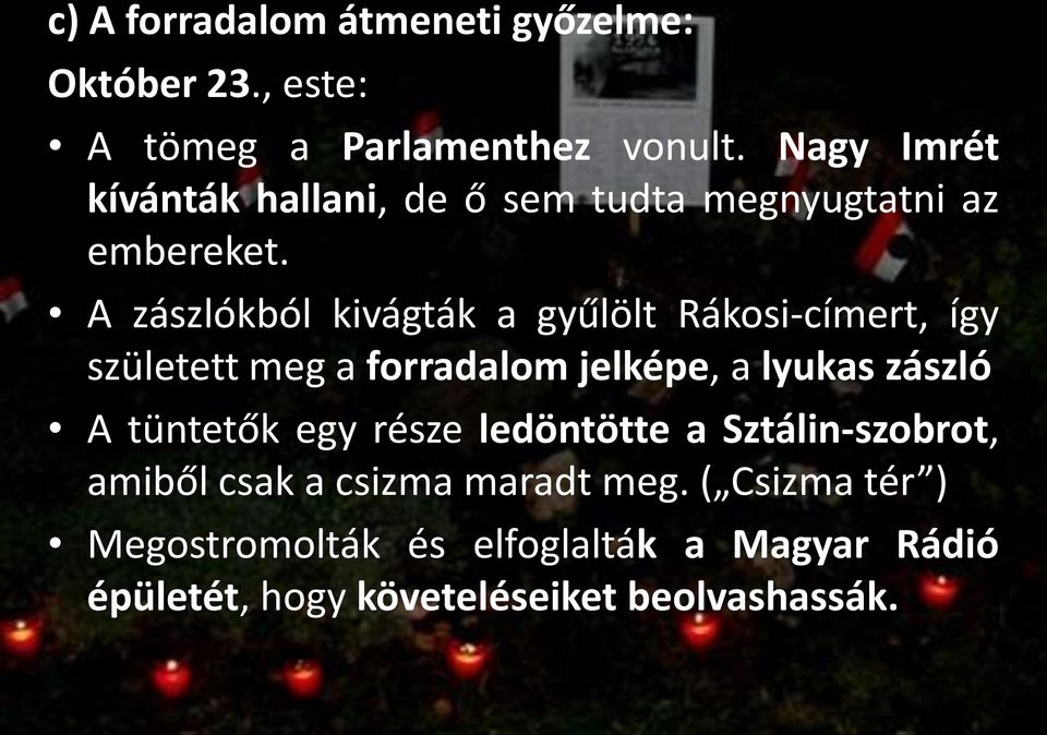 A zászlókból kivágták a gyűlölt Rákosi-címert, így született meg a forradalom jelképe, a lyukas zászló A