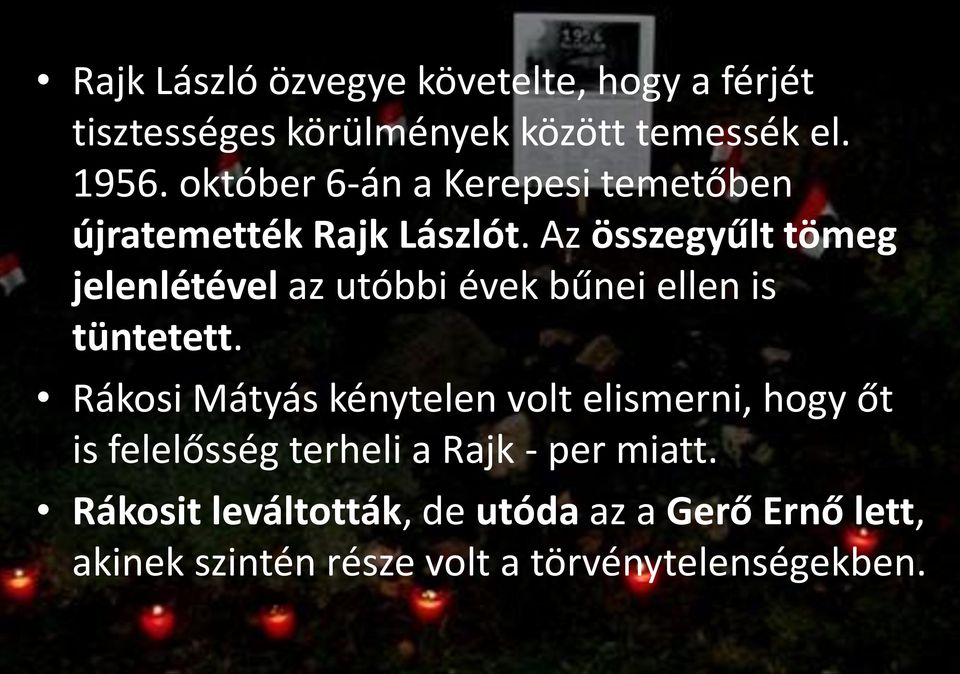 Az összegyűlt tömeg jelenlétével az utóbbi évek bűnei ellen is tüntetett.