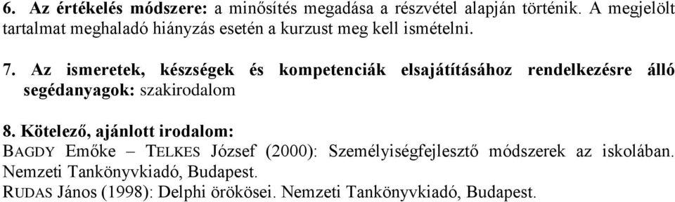 Az ismeretek, készségek és kompetenciák elsajátításához rendelkezésre álló segédanyagok: szakirodalom 8.