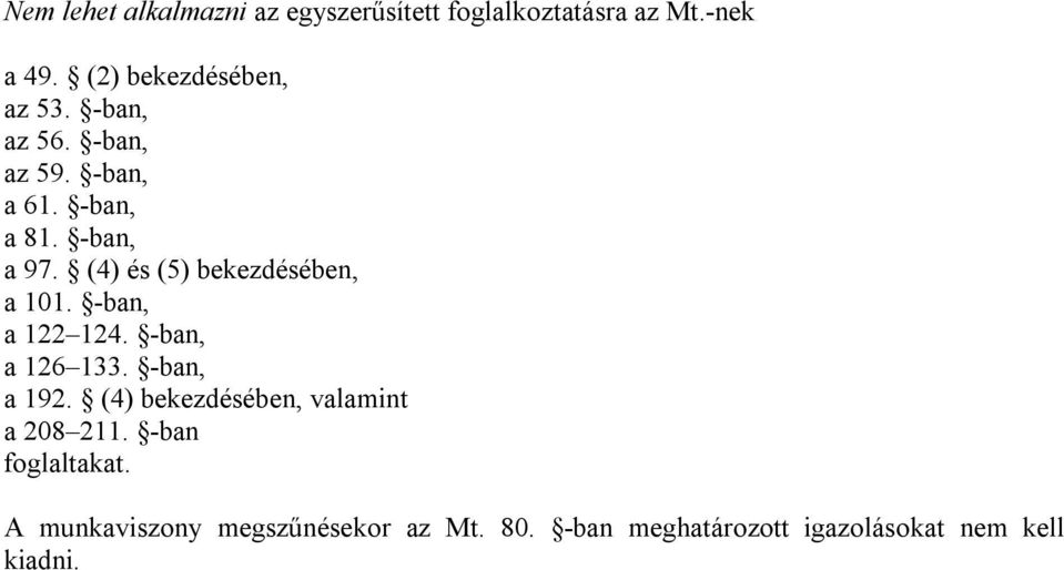 (4) és (5) bekezdésében, a 101. -ban, a 122 124. -ban, a 126 133. -ban, a 192.