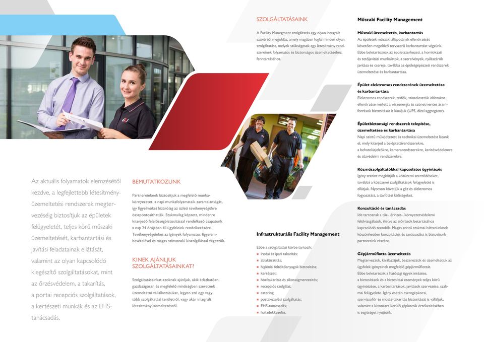 szereinek folyamatos és biztonságos üzemeltetéséhez, Ebbe beletartoznak az épületszerkezeti, a homlokzati fenntartásához.