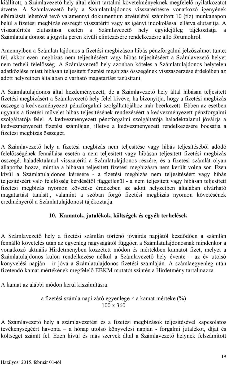 visszatéríti vagy az igényt indokolással ellátva elutasítja.