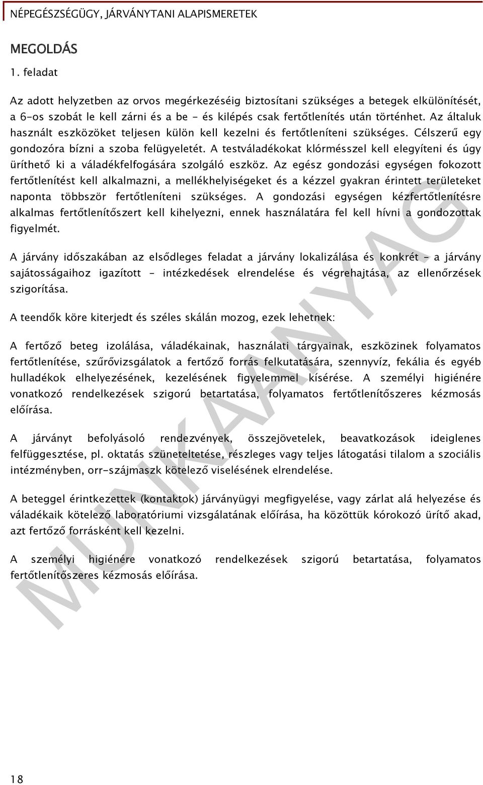 A testváladékokat klórmésszel kell elegyíteni és úgy üríthető ki a váladékfelfogására szolgáló eszköz.