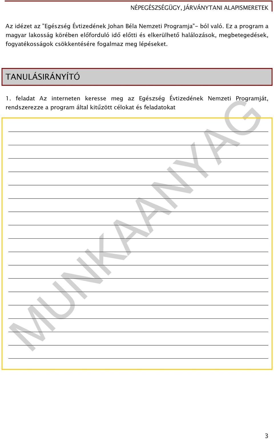 megbetegedések, fogyatékosságok csökkentésére fogalmaz meg lépéseket. TANULÁSIRÁNYÍTÓ 1.