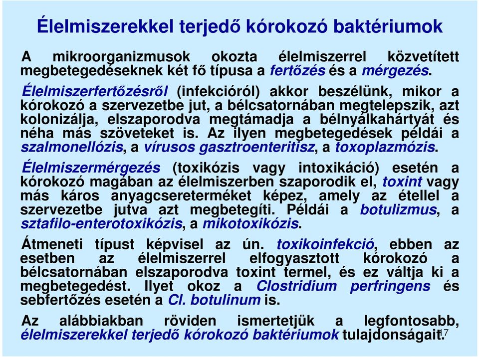 szöveteket is. Az ilyen megbetegedések példái a szalmonellózis, a vírusos gasztroenteritisz, a toxoplazmózis.